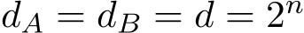  dA = dB = d = 2n