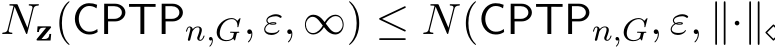  Nz(CPTPn,G, ε, ∞) ≤ N(CPTPn,G, ε, ∥·∥⋄