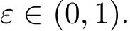  ε ∈ (0, 1).