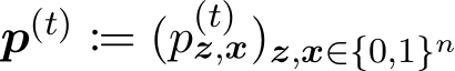  p(t) := (p(t)z,x)z,x∈{0,1}n