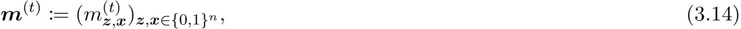 m(t) := (m(t)z,x)z,x∈{0,1}n, (3.14)
