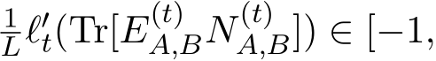 1Lℓ′t(Tr[E(t)A,BN(t)A,B]) ∈ [−1,