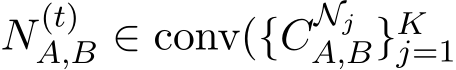  N(t)A,B ∈ conv({CNjA,B}Kj=1