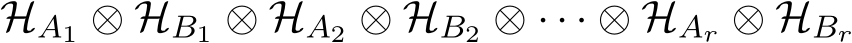 HA1 ⊗ HB1 ⊗ HA2 ⊗ HB2 ⊗ · · · ⊗ HAr ⊗ HBr