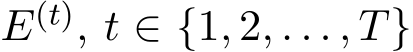  E(t), t ∈ {1, 2, . . . , T}