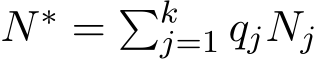  N∗ = �kj=1 qjNj