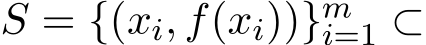  S = {(xi, f(xi))}mi=1 ⊂