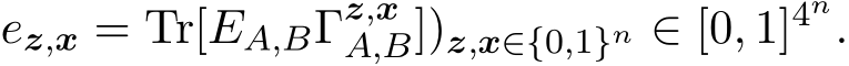 ez,x = Tr[EA,BΓz,xA,B])z,x∈{0,1}n ∈ [0, 1]4n.