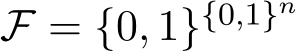  F = {0, 1}{0,1}n