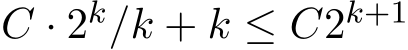  C · 2k/k + k ≤ C2k+1 