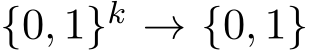 {0, 1}k → {0, 1}