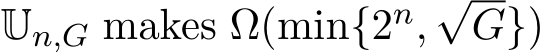  Un,G makes Ω(min{2n,√G})