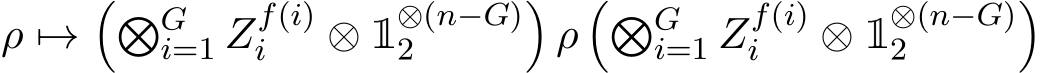  ρ �→��Gi=1 Zf(i)i ⊗ 1⊗(n−G)2 �ρ��Gi=1 Zf(i)i ⊗ 1⊗(n−G)2 �