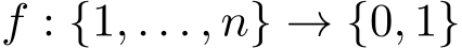  f : {1, . . . , n} → {0, 1}