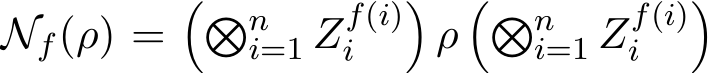  Nf(ρ) =��ni=1 Zf(i)i �ρ��ni=1 Zf(i)i �