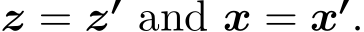  z = z′ and x = x′.