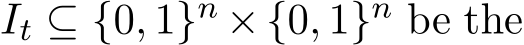  It ⊆ {0, 1}n ×{0, 1}n be the