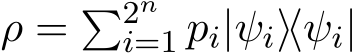  ρ = �2ni=1 pi|ψi⟩⟨ψi|