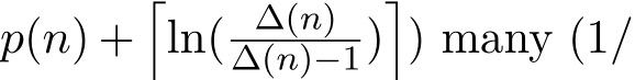 p(n) +�ln( ∆(n)∆(n)−1)�) many (1/