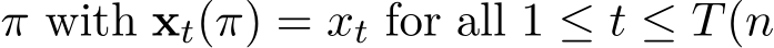  π with xt(π) = xt for all 1 ≤ t ≤ T(n