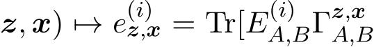 z, x) �→ e(i)z,x = Tr[E(i)A,BΓz,xA,B