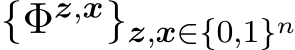  {Φz,x}z,x∈{0,1}n