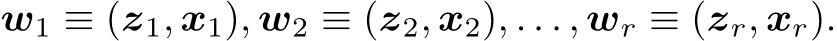 w1 ≡ (z1, x1), w2 ≡ (z2, x2), . . . , wr ≡ (zr, xr).