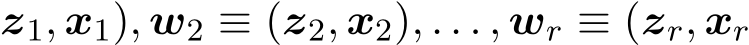 z1, x1), w2 ≡ (z2, x2), . . . , wr ≡ (zr, xr