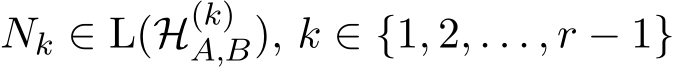 Nk ∈ L(H(k)A,B), k ∈ {1, 2, . . . , r − 1}