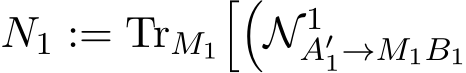 N1 := TrM1��N 1A′1→M1B1