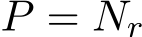  P = Nr