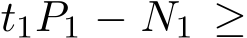  t1P1 − N1 ≥