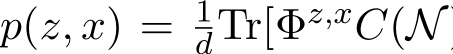  p(z, x) = 1dTr[Φz,xC(N