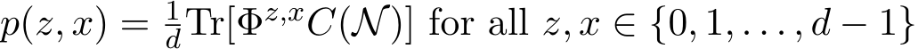 p(z, x) = 1dTr[Φz,xC(N)] for all z, x ∈ {0, 1, . . . , d − 1}