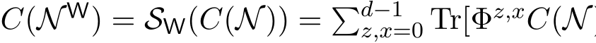  C(N W) = SW(C(N)) = �d−1z,x=0 Tr[Φz,xC(N