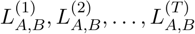 L(1)A,B, L(2)A,B, . . . , L(T)A,B 