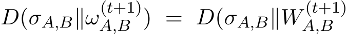  D(σA,B∥ω(t+1)A,B ) = D(σA,B∥W (t+1)A,B