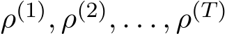  ρ(1), ρ(2), . . . , ρ(T)