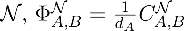  N, ΦNA,B = 1dA CNA,B 