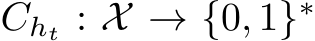  Cht : X → {0, 1}∗