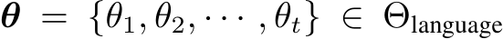  θ = {θ1, θ2, · · · , θt} ∈ Θlanguage