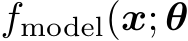  fmodel(x; θ