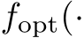  fopt(·