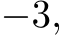 −3,