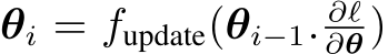  θi = fupdate(θi−1. ∂ℓ∂θ)