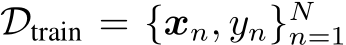 Dtrain = {xn, yn}Nn=1