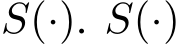  S(·). S(·)