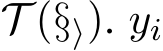  T (§⟩). yi