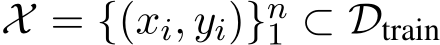 X = {(xi, yi)}n1 ⊂ Dtrain