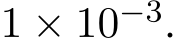  1 × 10−3.